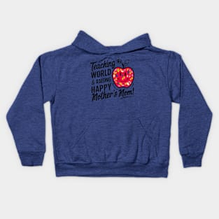 Teaching the world and raising Happy mother's Mom | Mom lover gifts Kids Hoodie